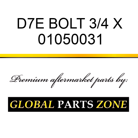 D7E BOLT 3/4 X 01050031