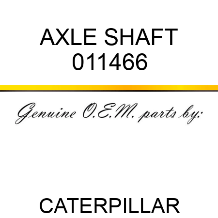 AXLE SHAFT 011466