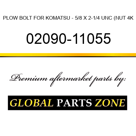 PLOW BOLT FOR KOMATSU - 5/8 X 2-1/4 UNC (NUT 4K 02090-11055