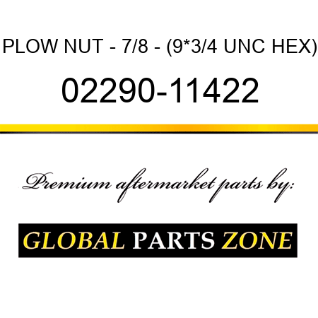 PLOW NUT - 7/8 - (9*3/4 UNC HEX) 02290-11422