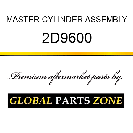 MASTER CYLINDER ASSEMBLY 2D9600