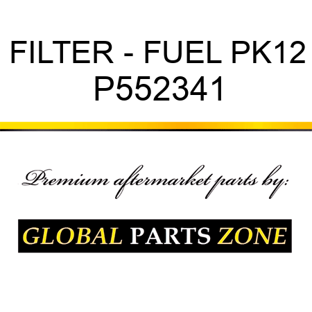 FILTER - FUEL PK12 P552341