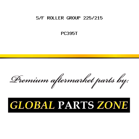 S/F ROLLER GROUP 225/215 PC395T