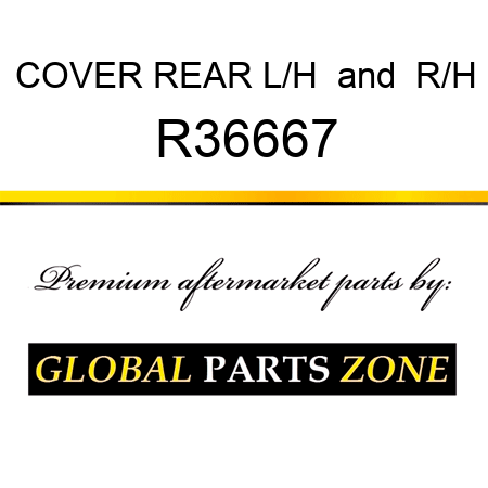 COVER REAR L/H & R/H R36667