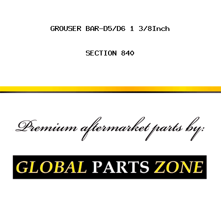 GROUSER BAR-D5/D6 1 3/8Inch SECTION 840