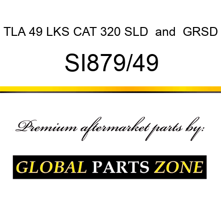 TLA 49 LKS CAT 320 SLD & GRSD SI879/49