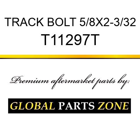 TRACK BOLT 5/8X2-3/32 T11297T