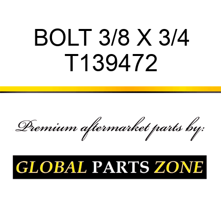 BOLT 3/8 X 3/4 T139472