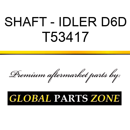 SHAFT - IDLER D6D T53417