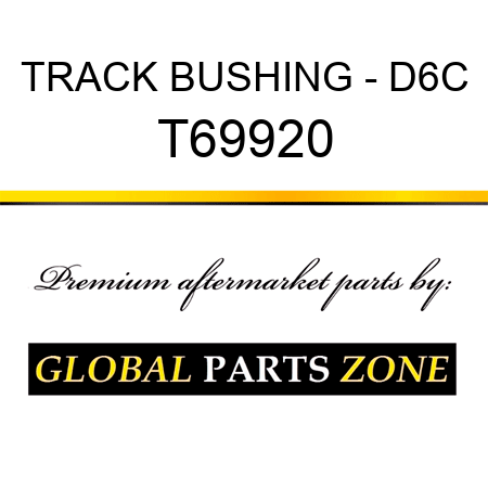 TRACK BUSHING - D6C T69920