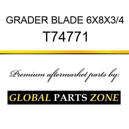 GRADER BLADE 6X8X3/4 T74771