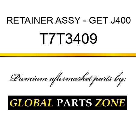 RETAINER ASSY - GET J400 T7T3409