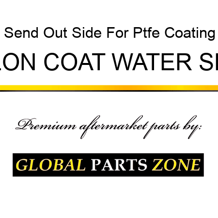 Send Out Side For Ptfe Coating TEFLON COAT WATER SEALS