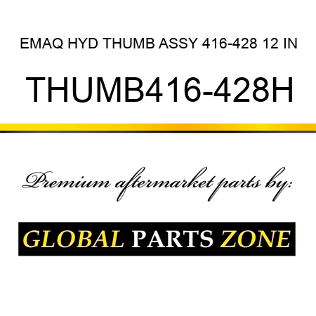 EMAQ HYD THUMB ASSY 416-428 12 IN THUMB416-428H