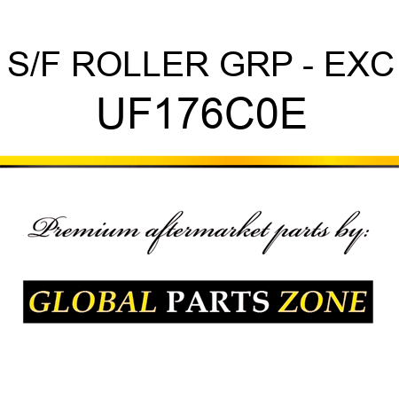 S/F ROLLER GRP - EXC UF176C0E