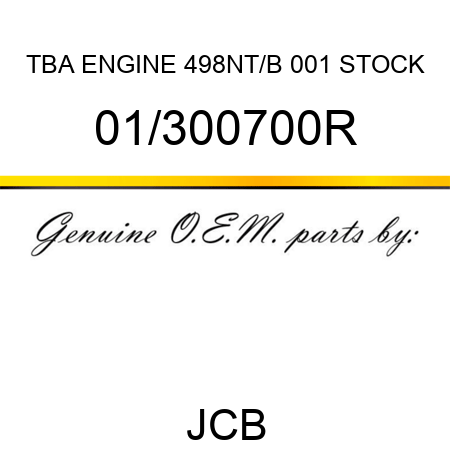 TBA, ENGINE 498NT/B, 001 STOCK 01/300700R