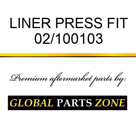 LINER, PRESS FIT 02/100103