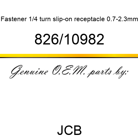 Fastener, 1/4 turn slip-on, receptacle 0.7-2.3mm 826/10982